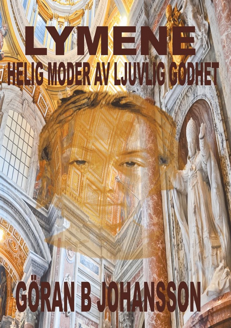 Göran Johansson - Lymene. Helig Moder av Ljuvlig Godhet., E-bok