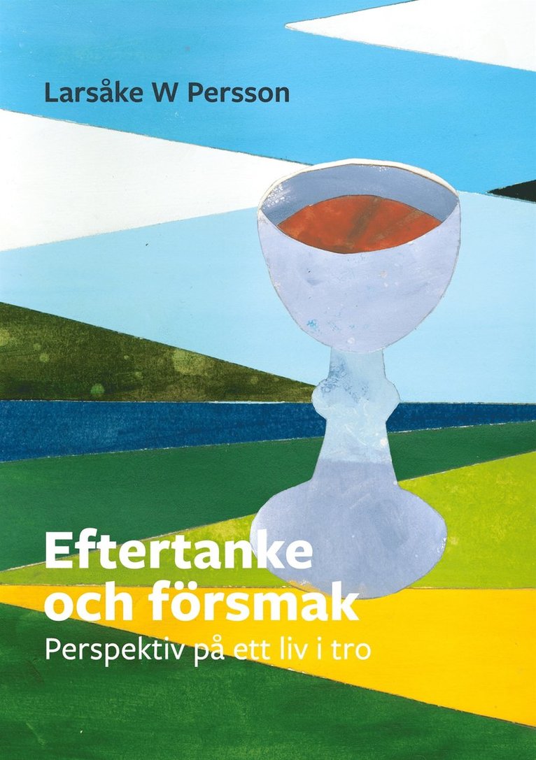 Larsåke W Persson - Eftertanke och försmak: Perspektiv på ett liv i tro, E-bok