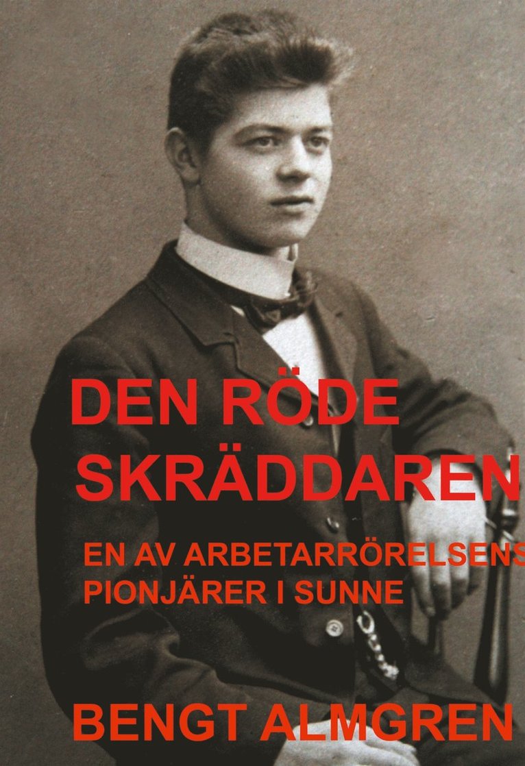 Bengt Almgren - Den röde skräddaren: En av arbetarrörelsens pionjärer i Sunner, E-bok