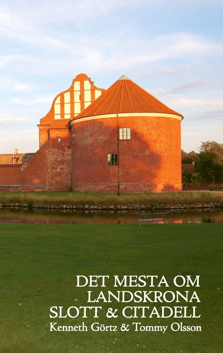 Kenneth Görtz - Det mesta om Landskrona Slott & Citadell, E-bok