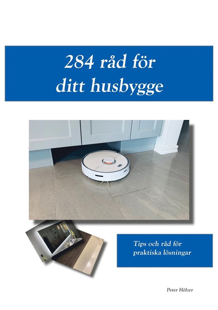 Peter Hölzer - 284 råd för ditt husbygge: Tips och råd för praktiska lösningar, E-bok