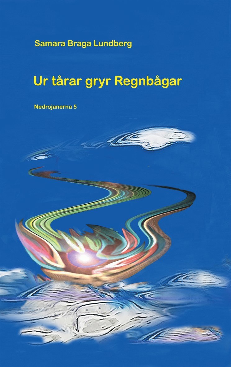 Samara Braga Lundberg - Ur tårar gryr regnbågar: Nedrojanerna 5, E-bok