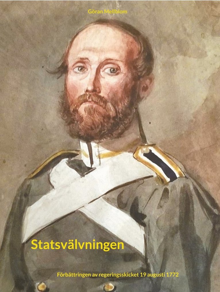 Göran Mellblom - Statsvälvningen: Förbättringen av regeringsskicket 19 augusti 1772, E-bok