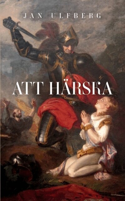 Jan Ulfberg - Att härska, Häftad