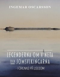 Legenderna om Vineta och jomsvikingarna : förenas på Usedom