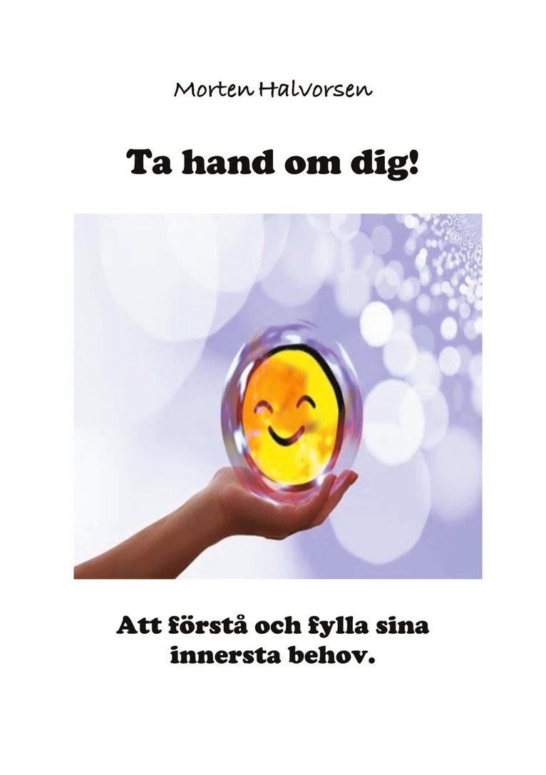 Morten Halvorsen - Ta hand om dig!: Att förstå och fylla sina innersta behov., E-bok