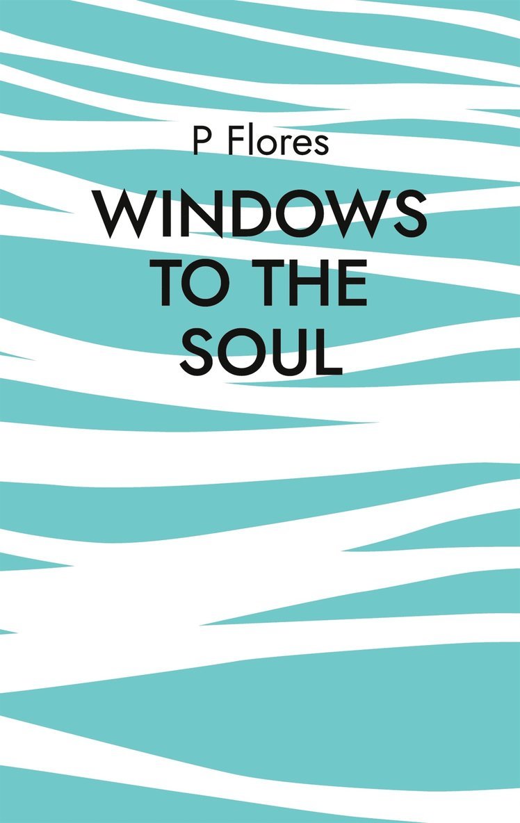 P Flores - Windows to the soul: Can you really find a soulmate?, E-bok