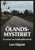 Ölandsmysteriet : en roman om koldioxidmissbruk