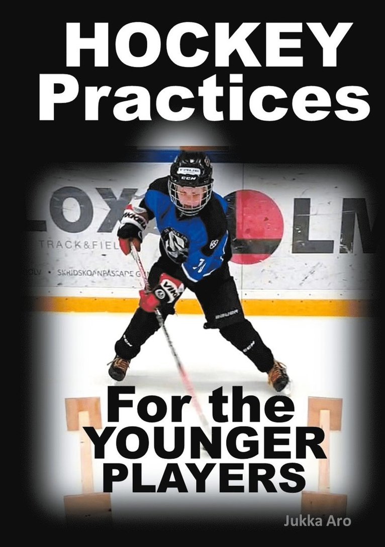 Jukka Aro - Hockey Practices for the Younger Players, E-bok