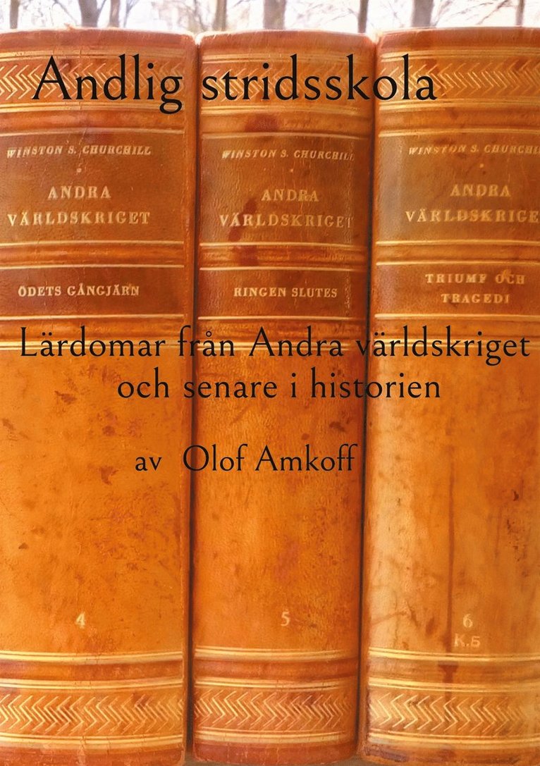 Olof Amkoff - Andlig stridsskola: Lärdomar från Andra världskriget och senare i historien., E-bok