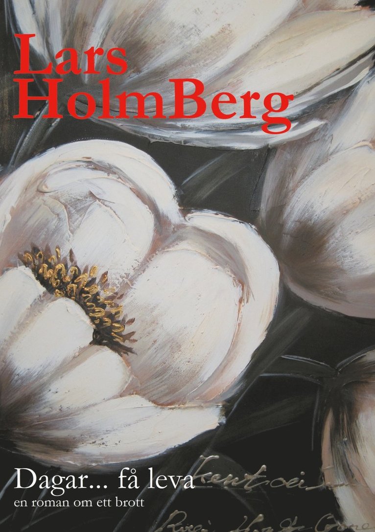 Lars Holmberg - Dagar... få leva: en roman om ett brott, E-bok