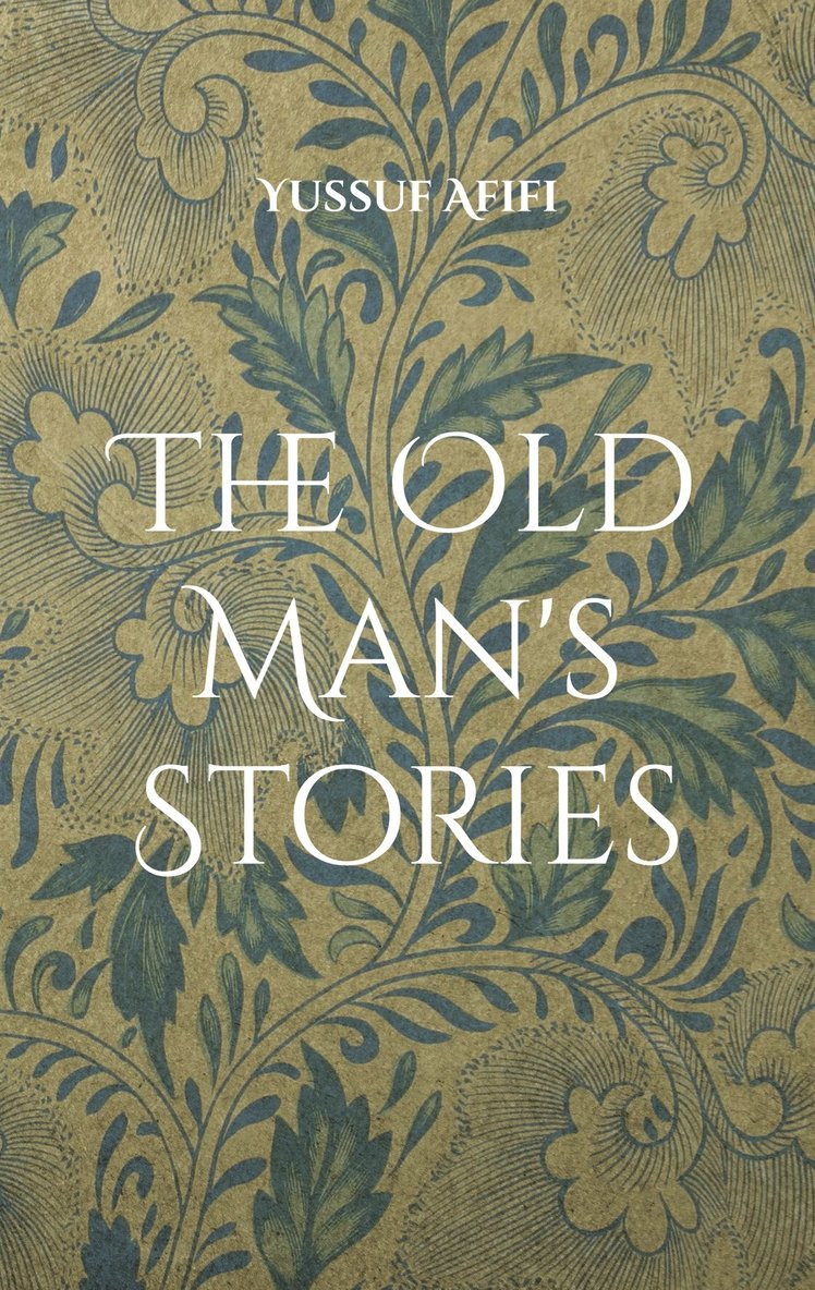 Yussuf Afifi - The Old Man's Stories: A Swedish Novel, E-bok