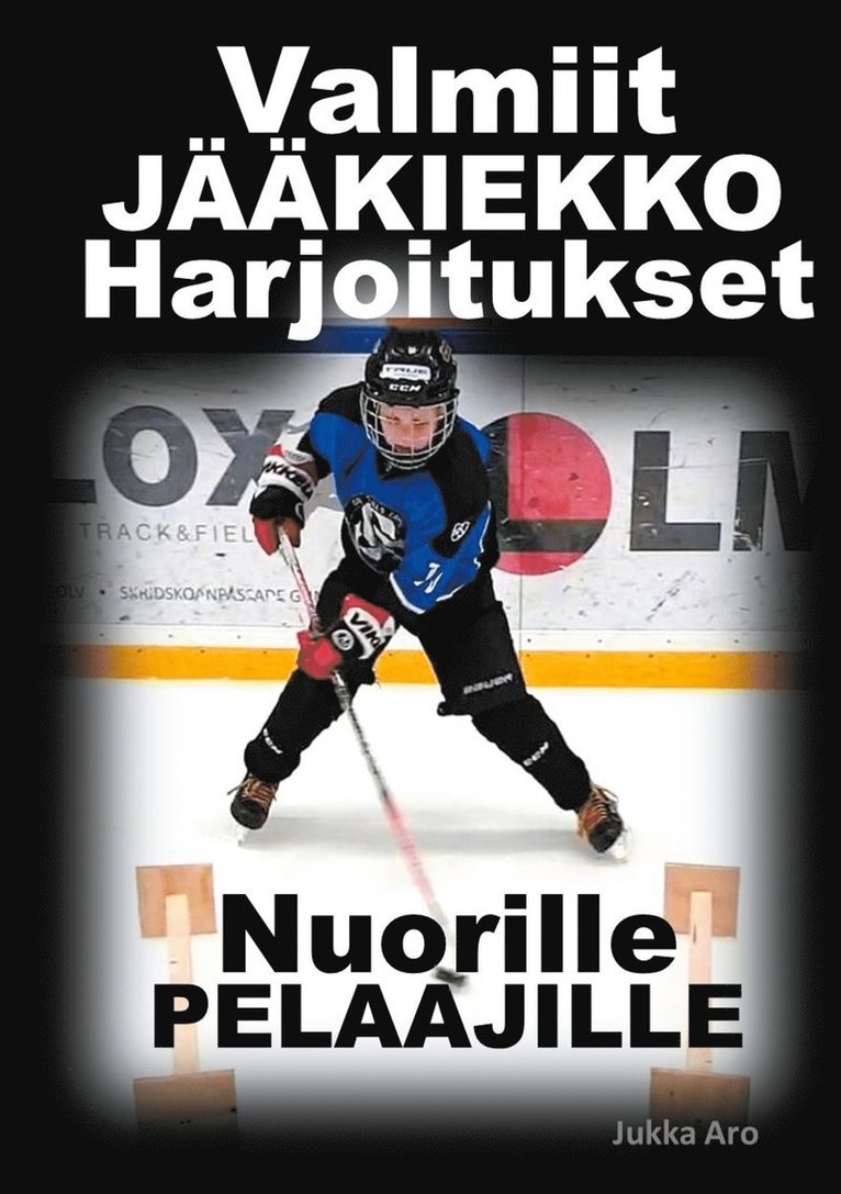 Jukka Aro - Valmiit Jääkiekkoharjoitukset: Nuorille Pelaajille, E-bok