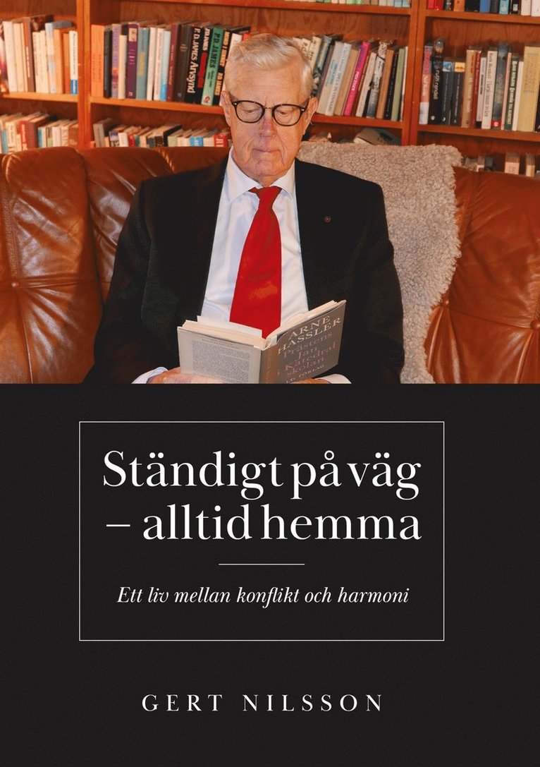 Gert Nilsson - STÄNDIGT PÅ VÄG – ALLTID HEMMA: Ett liv mellan konflikt och harmoni, E-bok