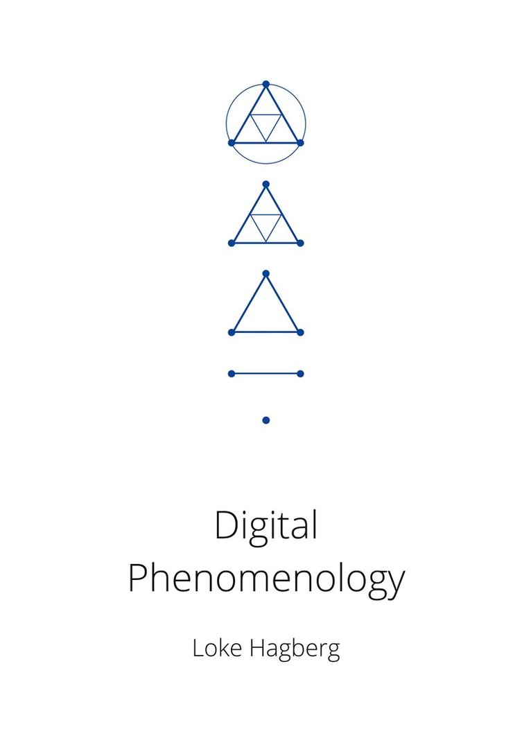 Loke Hagberg - Digital Phenomenology: Proving digital philosophy and post-Keynesian economics, E-bok