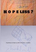 Hopeless? : ngestberget, att skjuta upp eller framfr allt... en smal bok