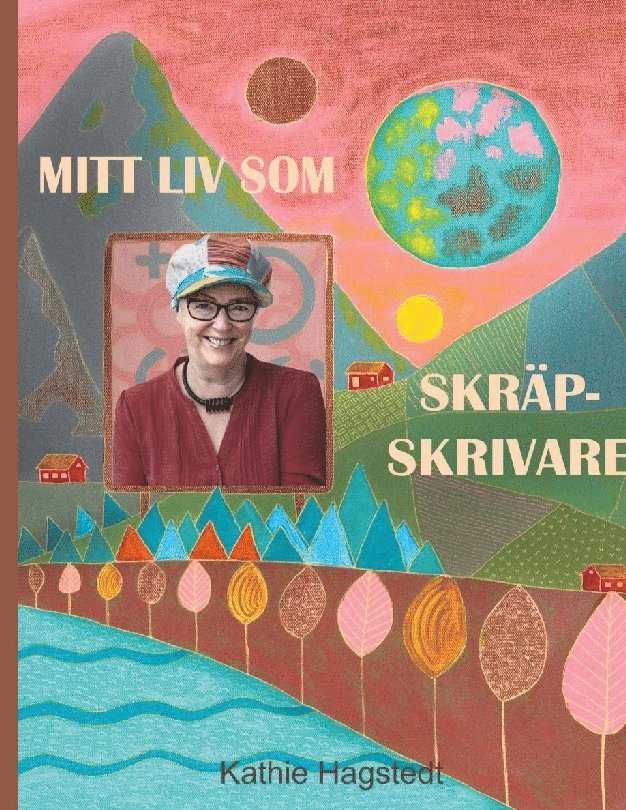 Kathie Hagstedt - Mitt liv som skräpskrivare, Inbunden