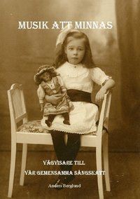 Musik att minnas : v�gvisare till v�r gemensamma s�ngskatt