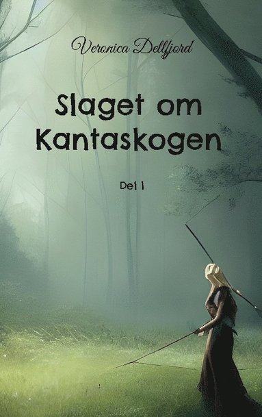 Veronica Dellfjord Slaget om Kantaskogen. Del 1