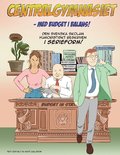Centralgymnasiet : med budget i balans! - den svenska skolan humoristiskt beskriven i serieform