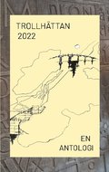 Trollhättan 2022 : En antologi