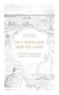 Det b�rjade med en grav : ber�ttelsen om baronessan, ingenj�ren och barnflickan