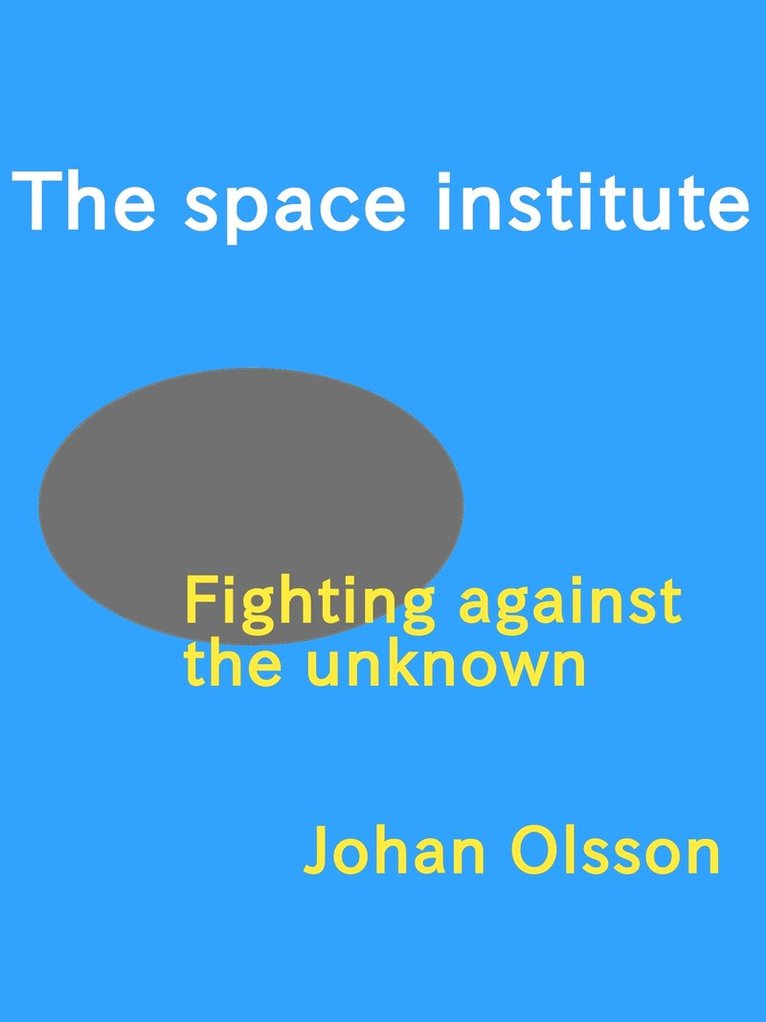 Johan Olsson - The Space Institute: Fighting against the unknown, E-bok
