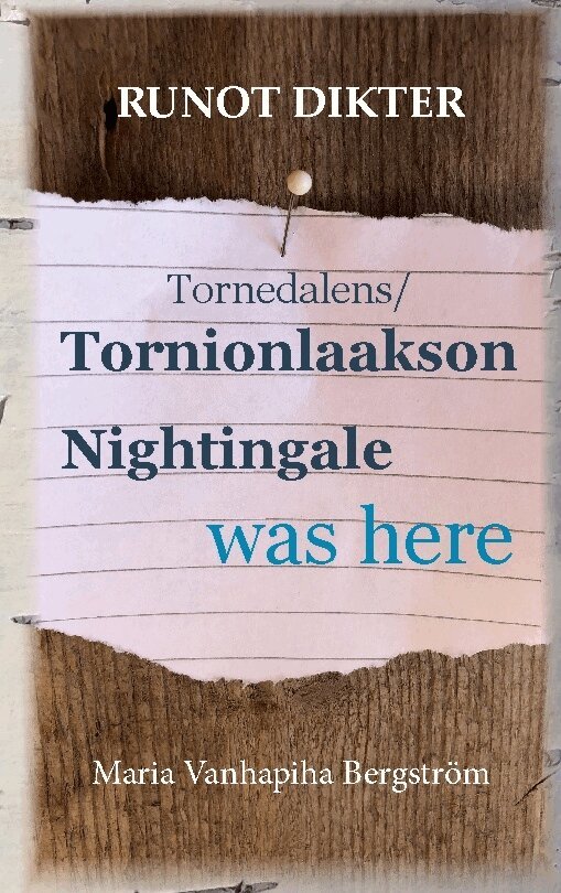 Maria Vanhapiha Bergström - Tornionlaakson Nightingale was here - runot : Tornedalens Nightingale was here - dikter, Inbunden