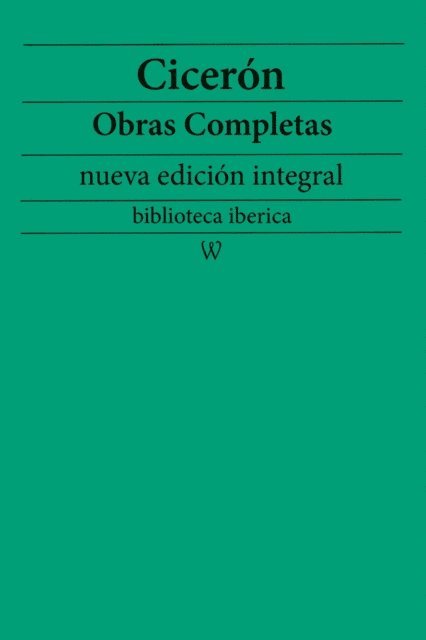 Ciceron - Ciceron: Obras completas (nueva edicion integral), E-bok