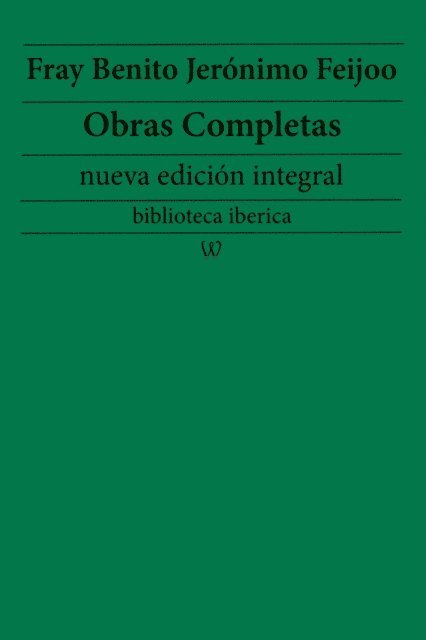 Fray Benito Jeronimo Feijoo - Fray Benito Jeronimo Feijoo: Obras completas (nueva edicion integral), E-bok