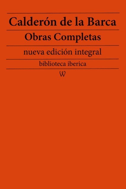 Calderon de la Barca - Calderon de la Barca: Obras completas (nueva edicion integral), E-bok