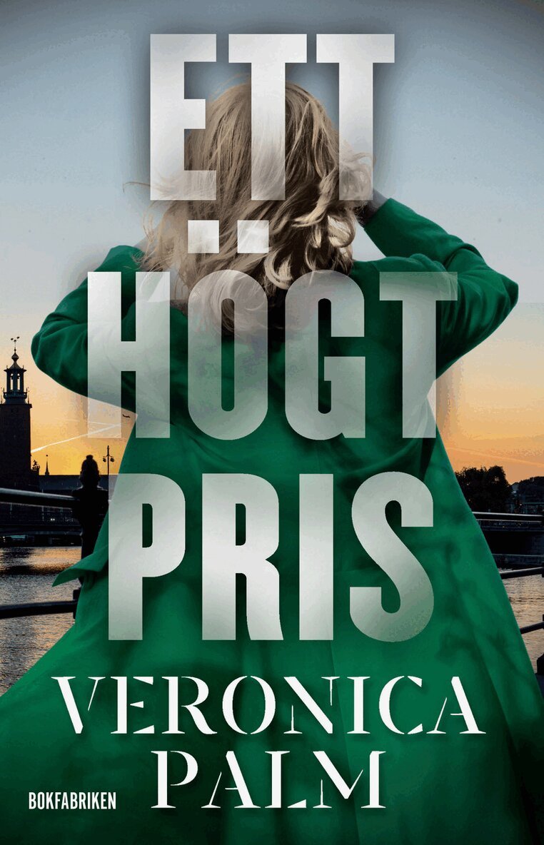 Veronica Palm - Ett högt pris, Inbunden