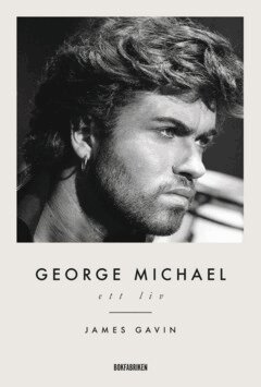 James Gavin - George Michael : ett liv, E-bok