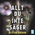 Allt du inte sger