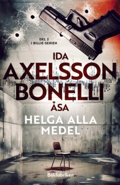 Ida Axelsson, Åsa Bonelli - Helga alla medel, E-bok