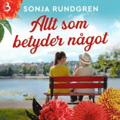 Sonja Rundgren - Allt som betyder något, Ljudbok