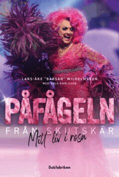 Lars-Åke Wilhelmsson, Sulo Karlsson - Påfågeln från Skutskär : mitt liv i rosa, E-bok