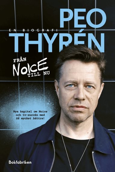 Peo Thyrén - Från Noice till nu : en biografi, Inbunden
