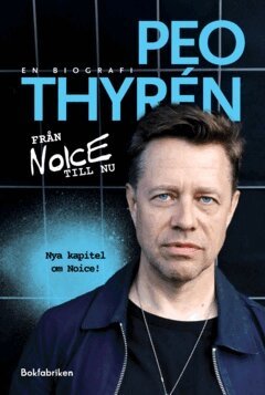 Peo Thyrén - Från Noice till nu : en biografi, E-bok