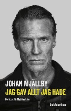 Johan Mjällby, Mathias Lühr - Johan Mjällby – Jag gav allt jag hade, E-bok
