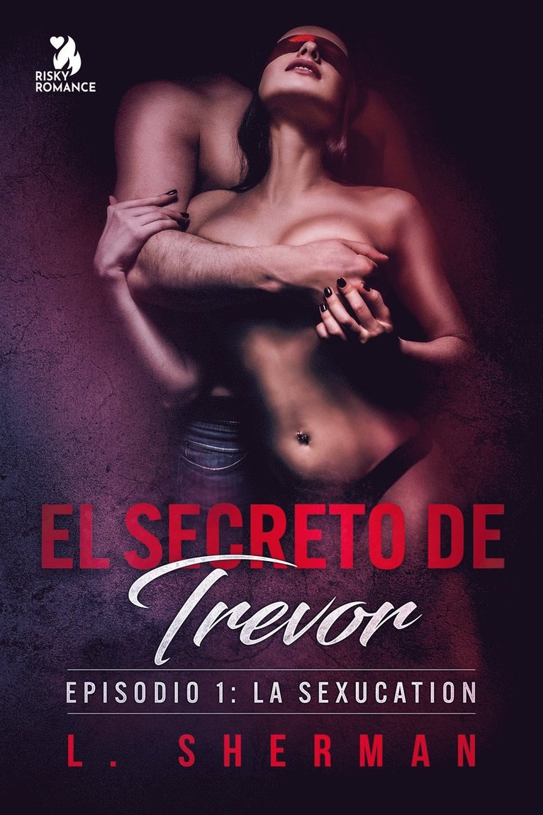 L. Sherman - El secreto de Trevor, Episodio 1: La SexUcation, E-bok