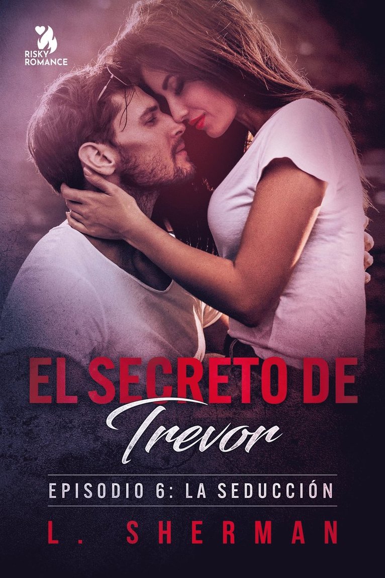 L. Sherman - El secreto de Trevor, Episodio 6: La seducción, E-bok