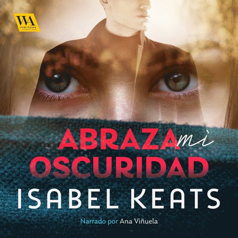 Isabel Keats - Abraza mi oscuridad, Ljudbok