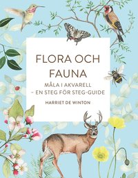 Flora och fauna : mla i akvarell - en steg fr steg-guide