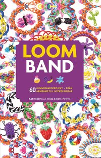 Loomband : 60 gummibandsprojekt från armband till nyckelringar
