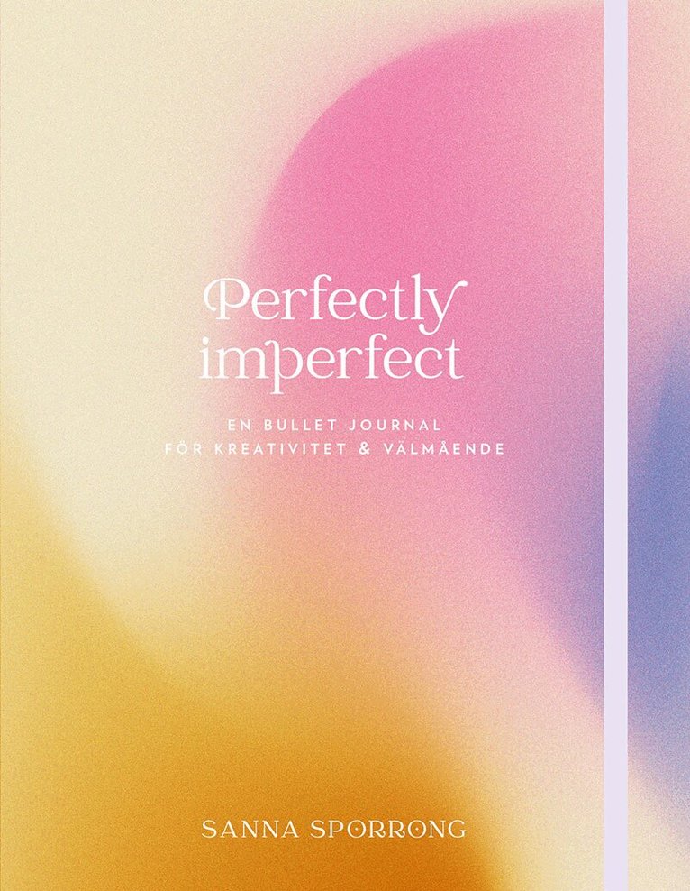 Sanna Sporrong - Perfectly imperfect : en bullet journal för kreativitet & välmående, Inbunden
