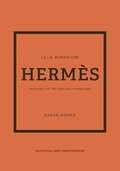 Lilla boken om Hermès : historien om det ikoniska modehuset