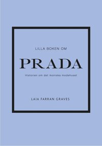 Lilla boken om Prada : historien om det ikoniska modehuset