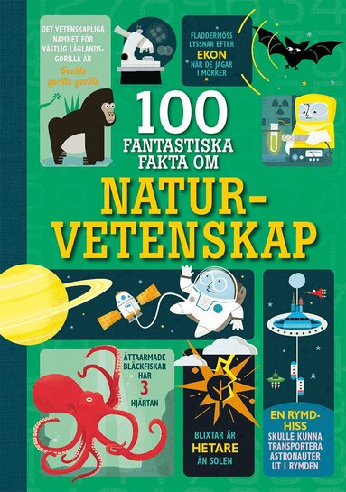 Alex Frith, Minna Lacey, Jerome Martin, Jonathan Melmoth - 100 fantastiska fakta om naturvetenskap, Inbunden. Tillgänglighet: Lägg till