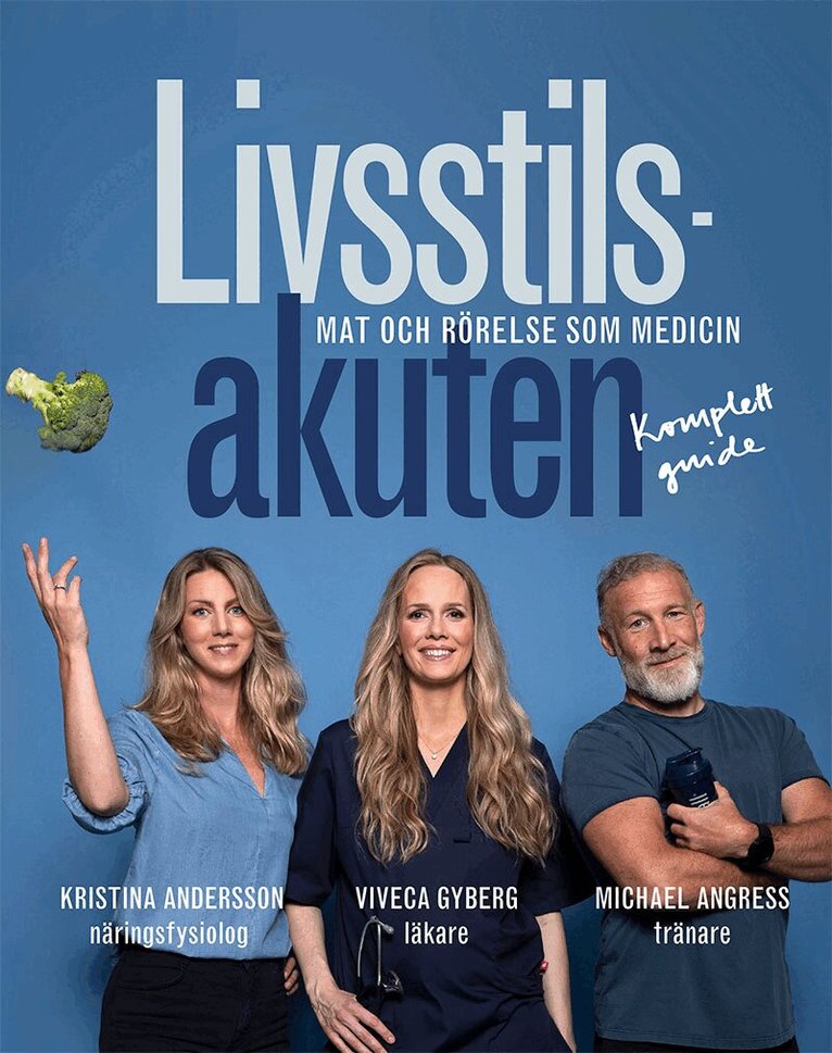 Kristina Andersson, Viveca Gyberg, Michael Angress - Livsstilsakuten : mat och rörelse som medicin, Inbunden